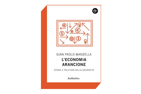 Presentazione del libro di Gian Paolo Manzella: “L’economia arancione - Storie e politiche della creatività